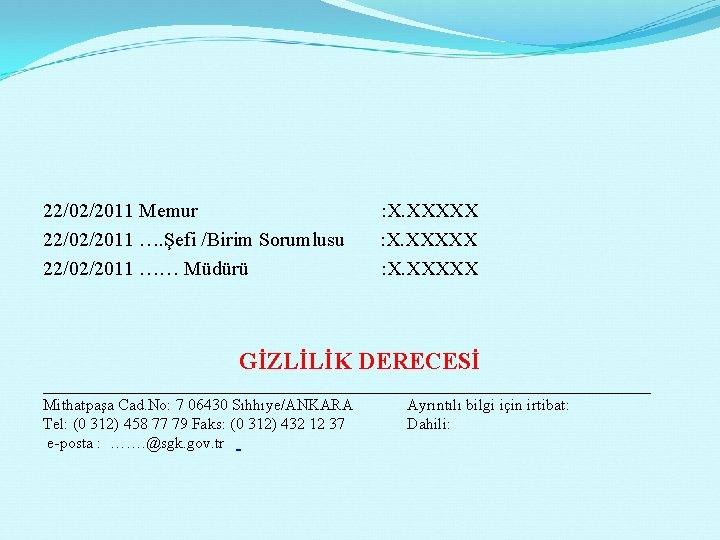 22/02/2011 Memur : X. XXXXX 22/02/2011 …. Şefi /Birim Sorumlusu : X. XXXXX 22/02/2011