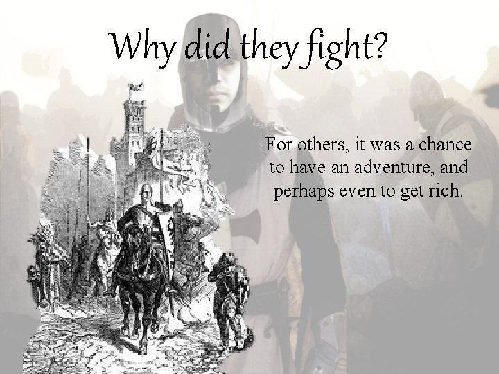 Why did they fight? For others, it was a chance to have an adventure, Why did they fight? For others, it was a chance to have an adventure,
