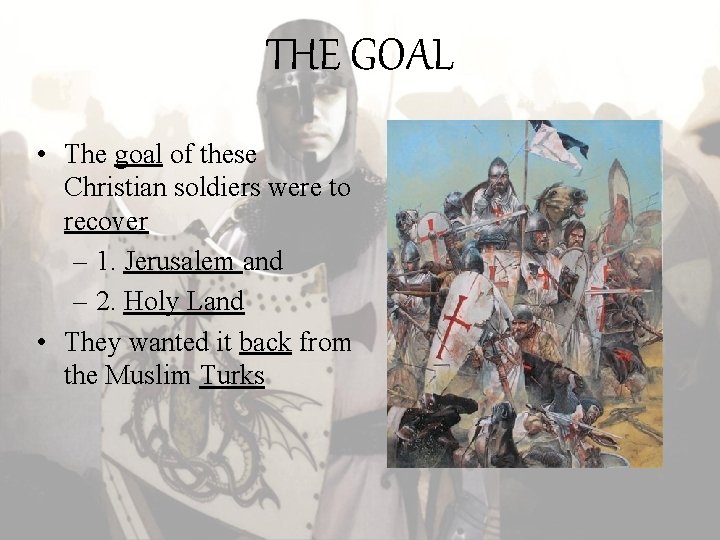 THE GOAL • The goal of these Christian soldiers were to recover – 1.