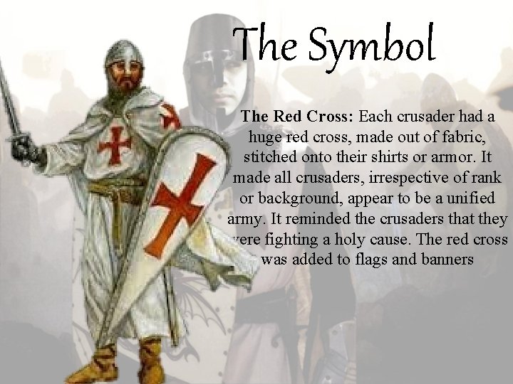 The Symbol The Red Cross: Each crusader had a huge red cross, made out