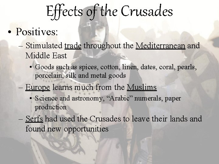 Effects of the Crusades • Positives: – Stimulated trade throughout the Mediterranean and Middle