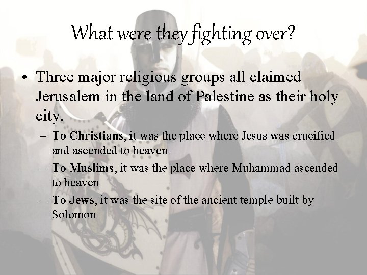 What were they fighting over? • Three major religious groups all claimed Jerusalem in What were they fighting over? • Three major religious groups all claimed Jerusalem in