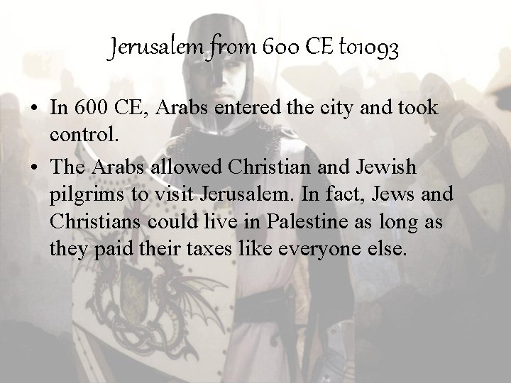 Jerusalem from 600 CE to 1093 • In 600 CE, Arabs entered the city Jerusalem from 600 CE to 1093 • In 600 CE, Arabs entered the city