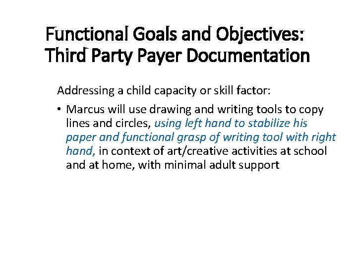 Functional Goals and Objectives: Third Party Payer Documentation Addressing a child capacity or skill