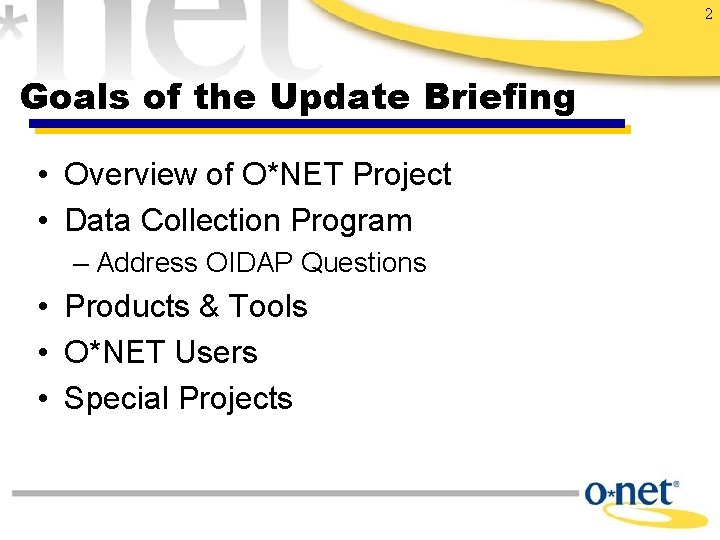 2 Goals of the Update Briefing • Overview of O*NET Project • Data Collection
