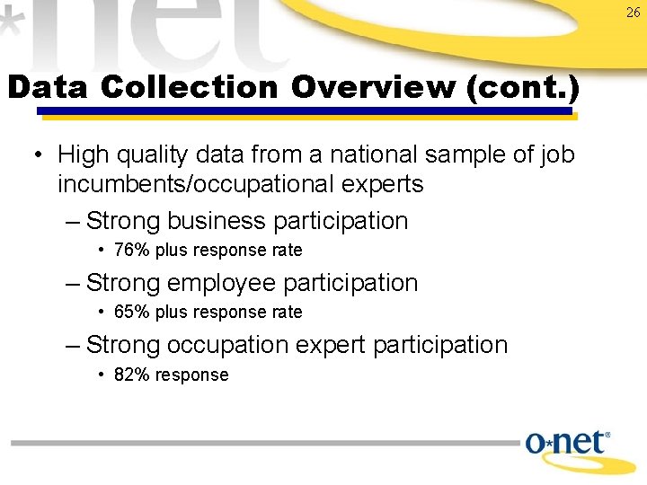 26 Data Collection Overview (cont. ) • High quality data from a national sample