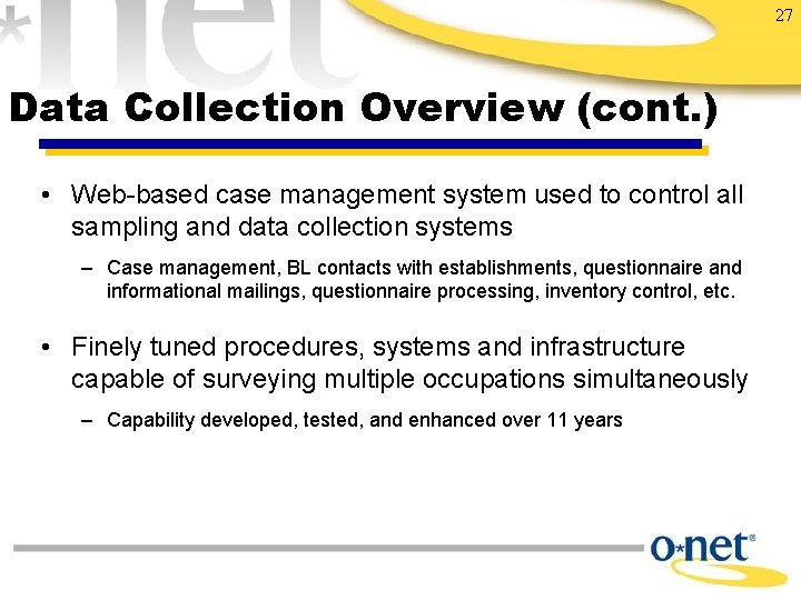 27 Data Collection Overview (cont. ) • Web-based case management system used to control