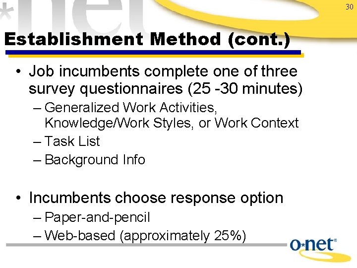 30 Establishment Method (cont. ) • Job incumbents complete one of three survey questionnaires