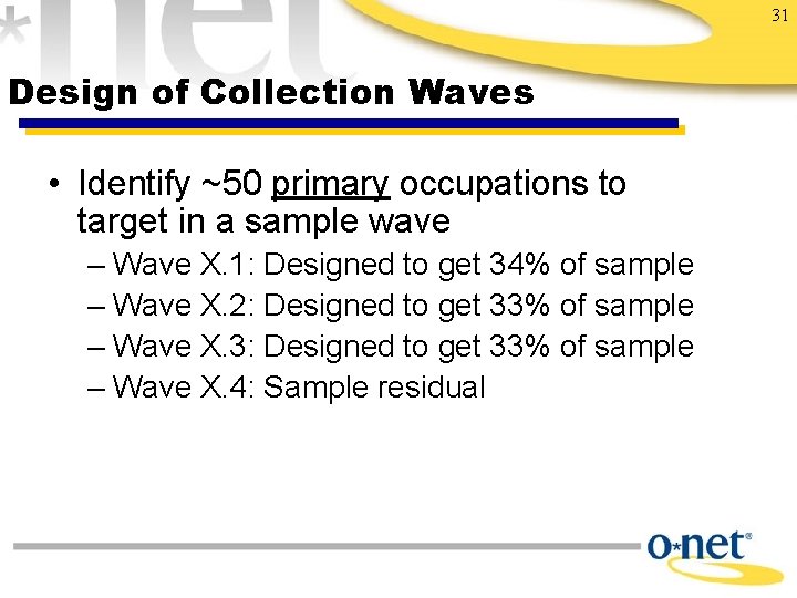 31 Design of Collection Waves • Identify ~50 primary occupations to target in a