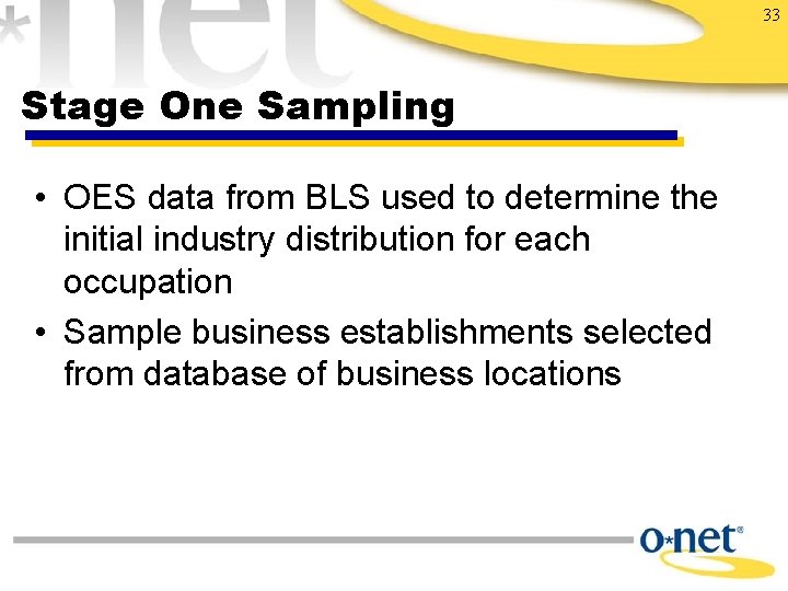 33 Stage One Sampling • OES data from BLS used to determine the initial