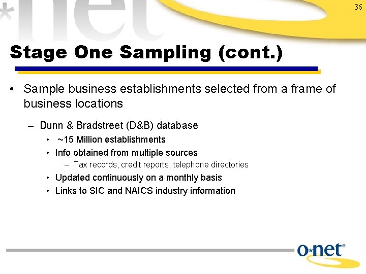 36 Stage One Sampling (cont. ) • Sample business establishments selected from a frame