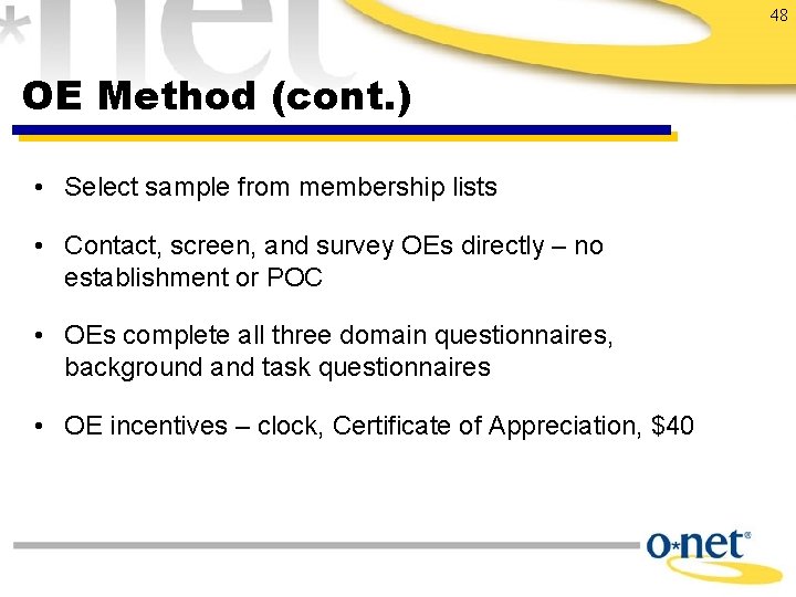 48 OE Method (cont. ) • Select sample from membership lists • Contact, screen,
