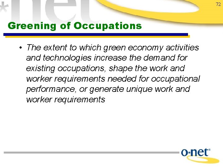 72 Greening of Occupations • The extent to which green economy activities and technologies