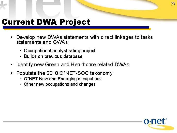 78 Current DWA Project • Develop new DWAs statements with direct linkages to tasks