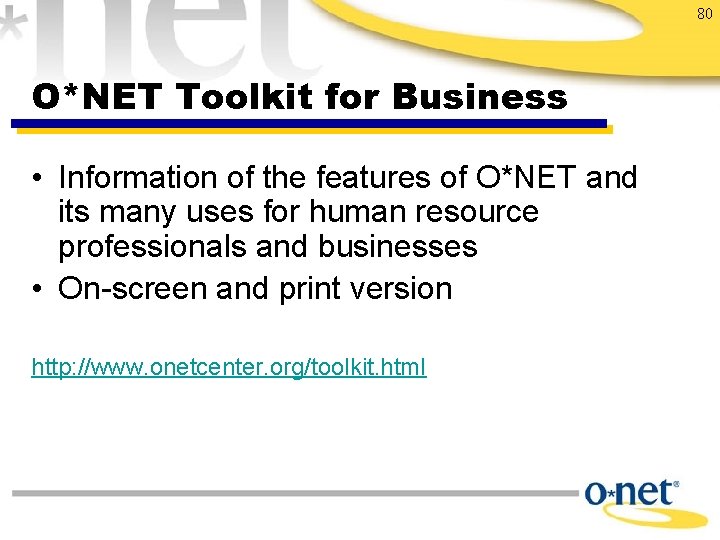 80 O*NET Toolkit for Business • Information of the features of O*NET and its