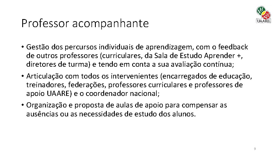 Professor acompanhante • Gestão dos percursos individuais de aprendizagem, com o feedback de outros