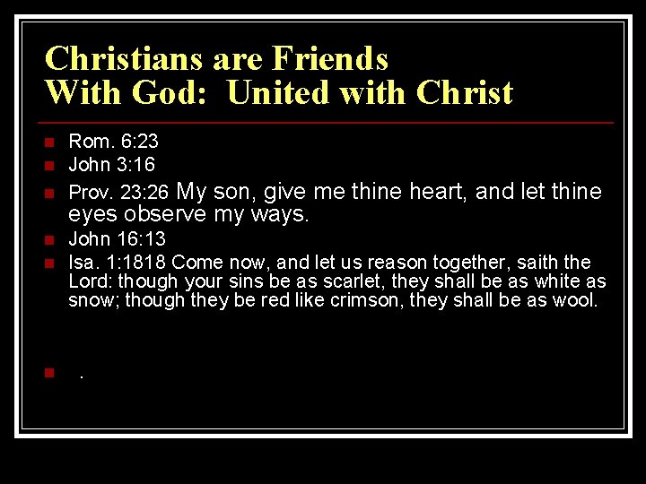 Christians are Friends With God: United with Christ n n n Rom. 6: 23 Christians are Friends With God: United with Christ n n n Rom. 6: 23