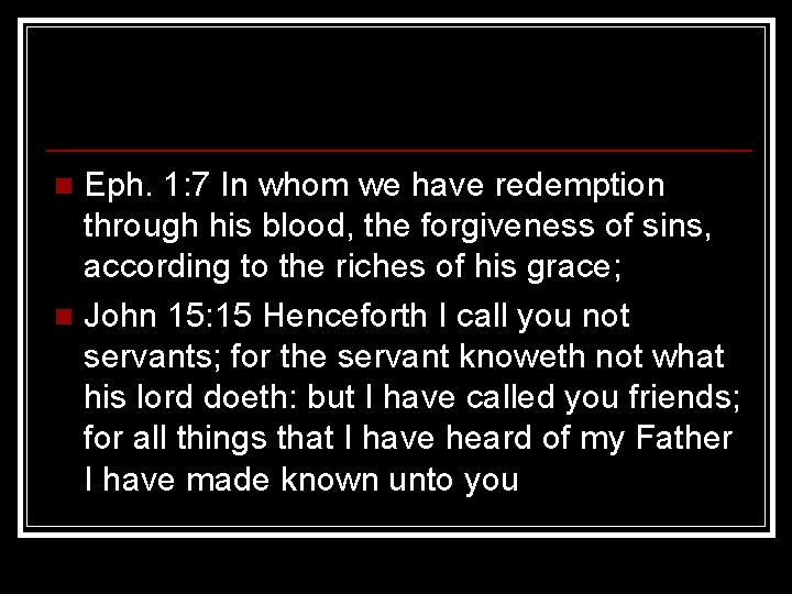 Eph. 1: 7 In whom we have redemption through his blood, the forgiveness of Eph. 1: 7 In whom we have redemption through his blood, the forgiveness of