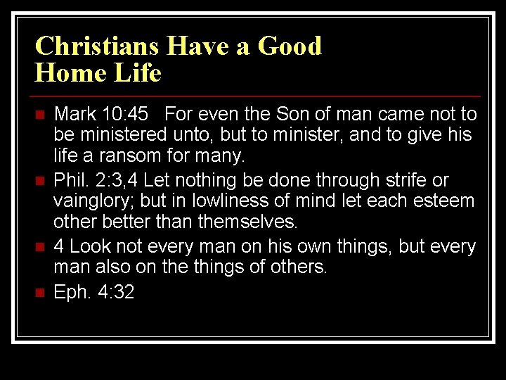 Christians Have a Good Home Life n n Mark 10: 45 For even the Christians Have a Good Home Life n n Mark 10: 45 For even the