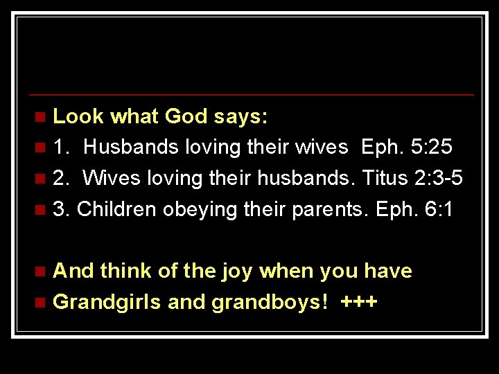 Look what God says: n 1. Husbands loving their wives Eph. 5: 25 n Look what God says: n 1. Husbands loving their wives Eph. 5: 25 n