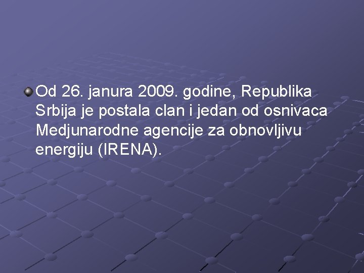 Od 26. janura 2009. godine, Republika Srbija je postala clan i jedan od osnivaca