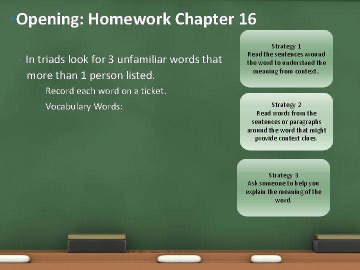  • Opening: Homework Chapter 16 • In triads look for 3 unfamiliar words