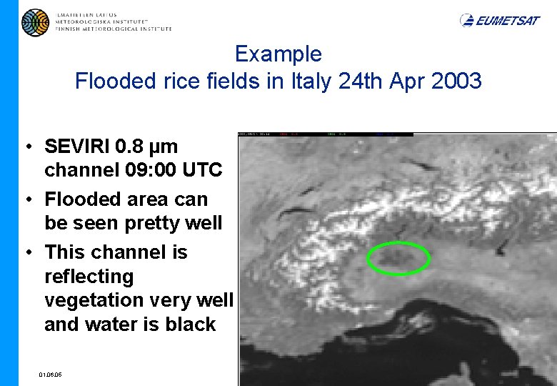 Example Flooded rice fields in Italy 24 th Apr 2003 • SEVIRI 0. 8