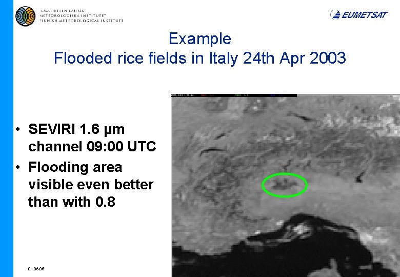 Example Flooded rice fields in Italy 24 th Apr 2003 • SEVIRI 1. 6
