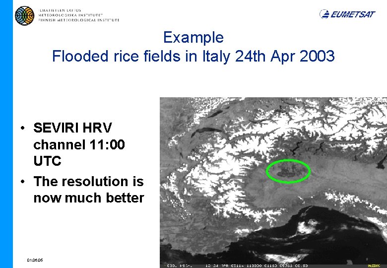 Example Flooded rice fields in Italy 24 th Apr 2003 • SEVIRI HRV channel