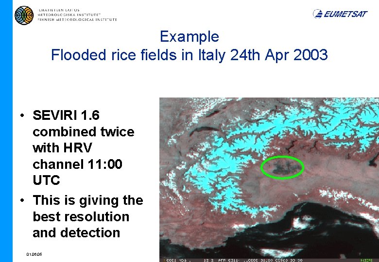 Example Flooded rice fields in Italy 24 th Apr 2003 • SEVIRI 1. 6