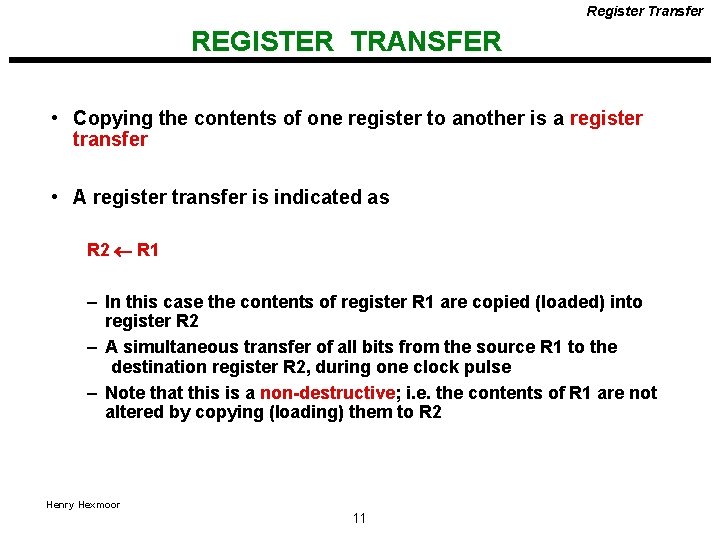 Register Transfer REGISTER TRANSFER • Copying the contents of one register to another is