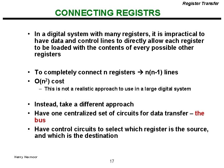 Register Transfer CONNECTING REGISTRS • In a digital system with many registers, it is