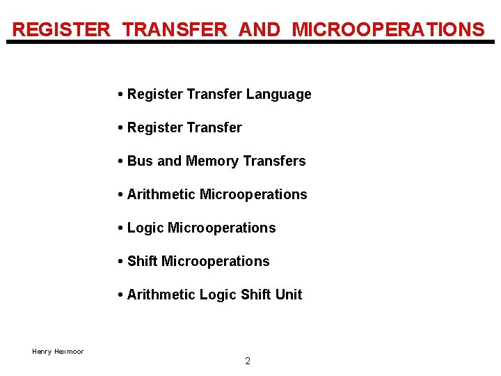 REGISTER TRANSFER AND MICROOPERATIONS • Register Transfer Language • Register Transfer • Bus and