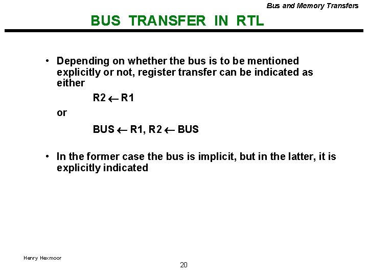 Bus and Memory Transfers BUS TRANSFER IN RTL • Depending on whether the bus