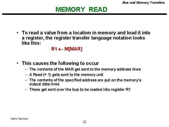 Bus and Memory Transfers MEMORY READ • To read a value from a location Bus and Memory Transfers MEMORY READ • To read a value from a location