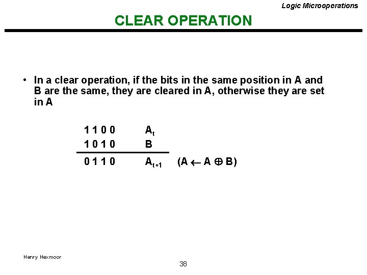 Logic Microoperations CLEAR OPERATION • In a clear operation, if the bits in the