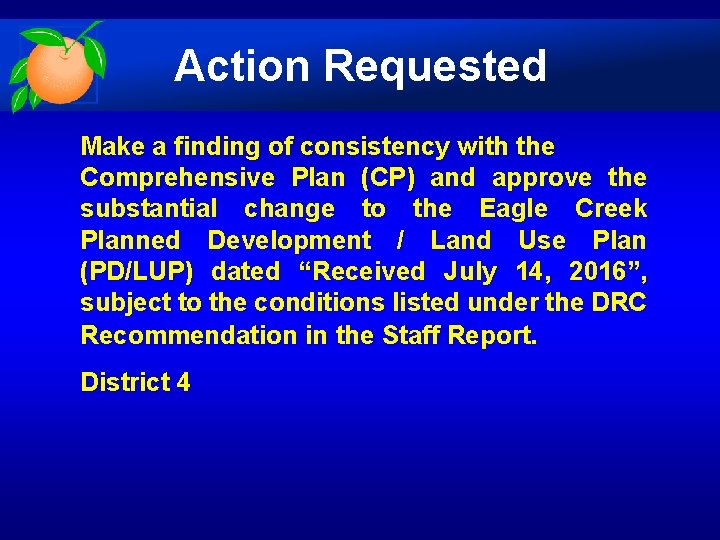 Action Requested Make a finding of consistency with the Comprehensive Plan (CP) and approve