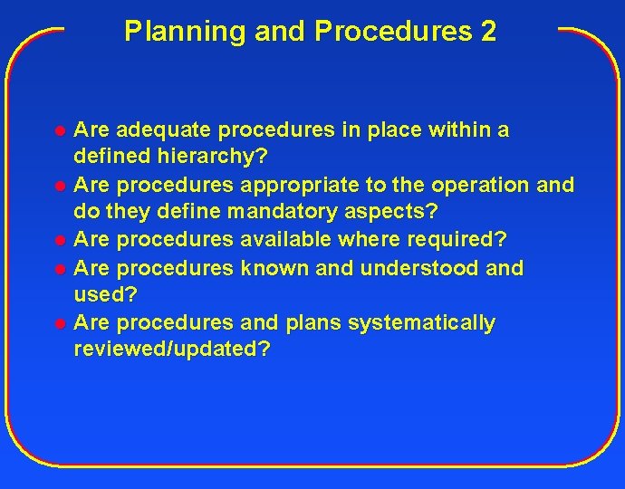 Planning and Procedures 2 l l l Are adequate procedures in place within a