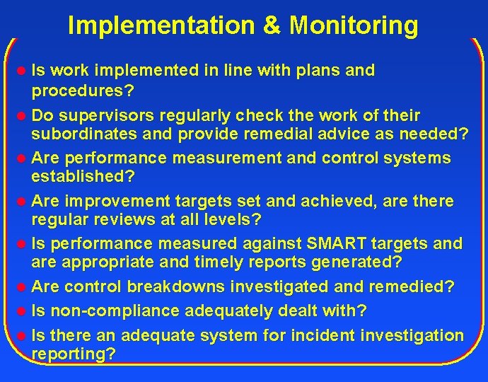 Implementation & Monitoring Is work implemented in line with plans and procedures? l Do