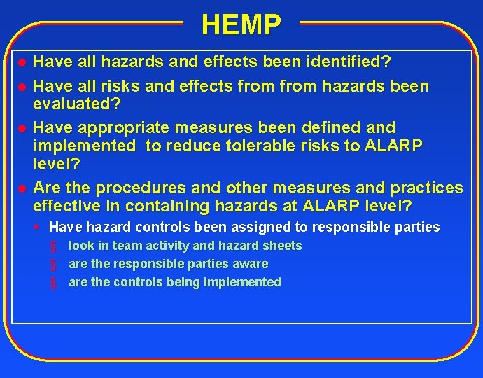 HEMP l l Have all hazards and effects been identified? Have all risks and