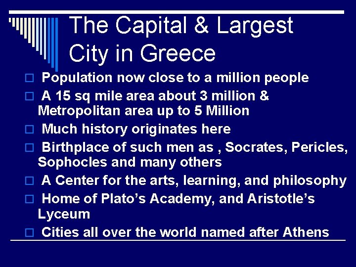 The Capital & Largest City in Greece o Population now close to a million