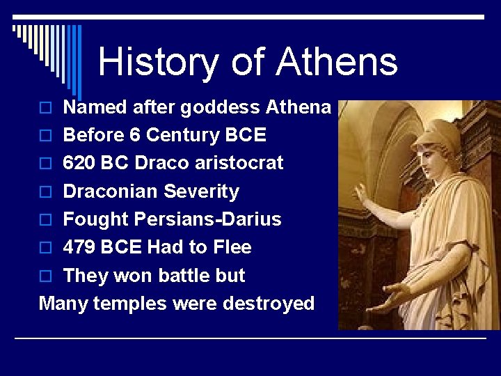 History of Athens o Named after goddess Athena o Before 6 Century BCE o