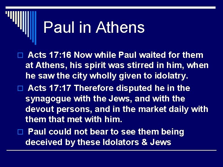Paul in Athens o Acts 17: 16 Now while Paul waited for them at