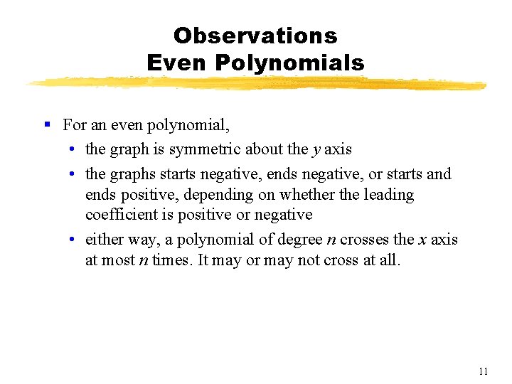 Observations Even Polynomials § For an even polynomial, • the graph is symmetric about Observations Even Polynomials § For an even polynomial, • the graph is symmetric about