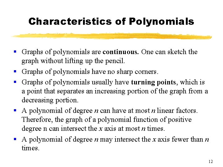 Characteristics of Polynomials § Graphs of polynomials are continuous. One can sketch the graph Characteristics of Polynomials § Graphs of polynomials are continuous. One can sketch the graph