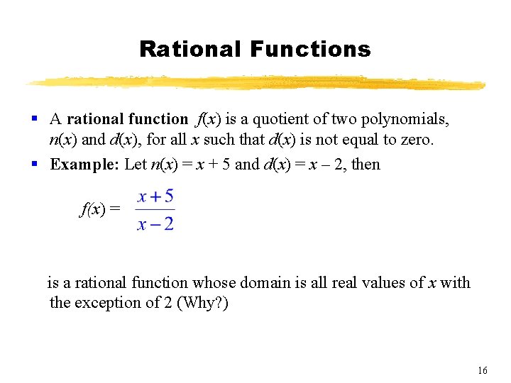 Rational Functions § A rational function f(x) is a quotient of two polynomials, n(x) Rational Functions § A rational function f(x) is a quotient of two polynomials, n(x)