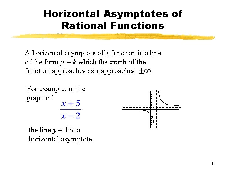 Horizontal Asymptotes of Rational Functions A horizontal asymptote of a function is a line Horizontal Asymptotes of Rational Functions A horizontal asymptote of a function is a line