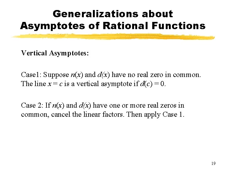 Generalizations about Asymptotes of Rational Functions Vertical Asymptotes: Case 1: Suppose n(x) and d(x) Generalizations about Asymptotes of Rational Functions Vertical Asymptotes: Case 1: Suppose n(x) and d(x)