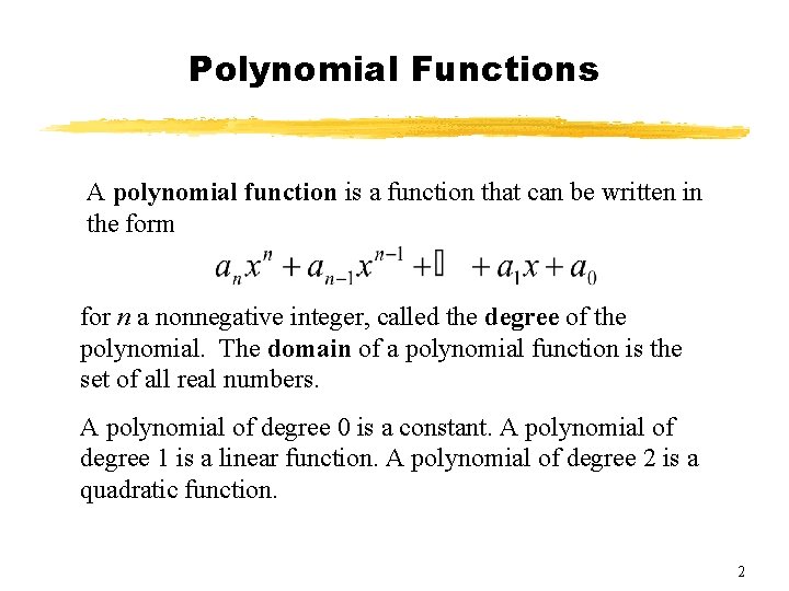Polynomial Functions A polynomial function is a function that can be written in the Polynomial Functions A polynomial function is a function that can be written in the
