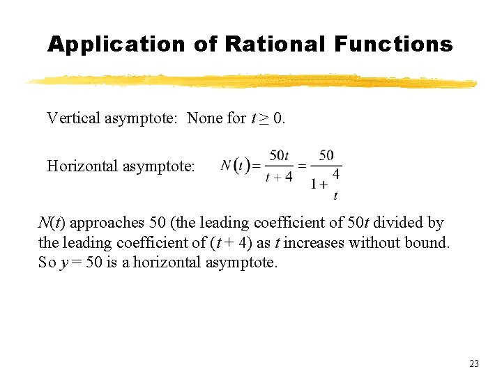 Application of Rational Functions Vertical asymptote: None for t ≥ 0. Horizontal asymptote: N(t) Application of Rational Functions Vertical asymptote: None for t ≥ 0. Horizontal asymptote: N(t)